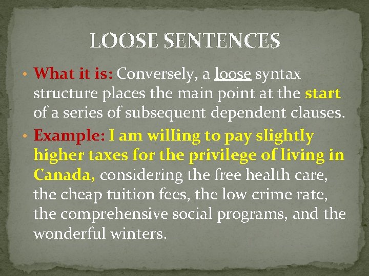 LOOSE SENTENCES • What it is: Conversely, a loose syntax structure places the main