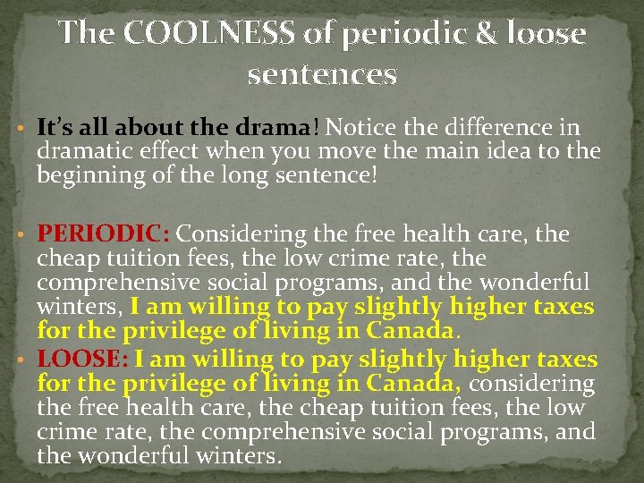 The COOLNESS of periodic & loose sentences • It’s all about the drama! Notice