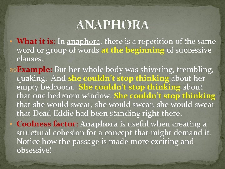 ANAPHORA • What it is: In anaphora, there is a repetition of the same