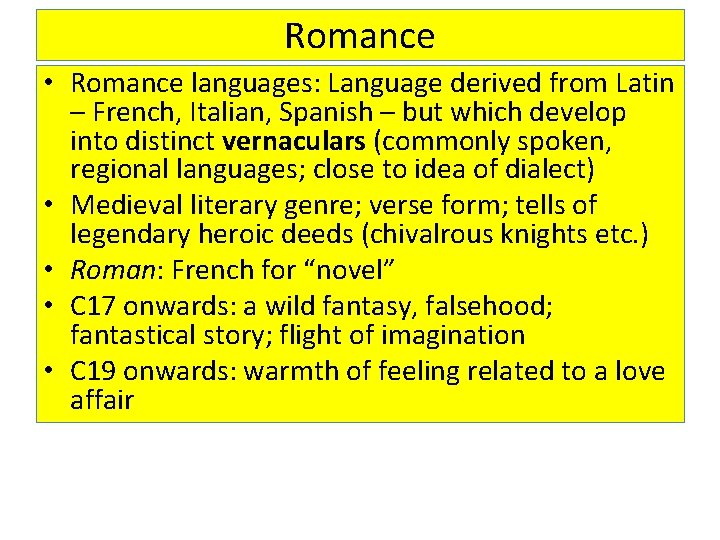 Romance • Romance languages: Language derived from Latin – French, Italian, Spanish – but