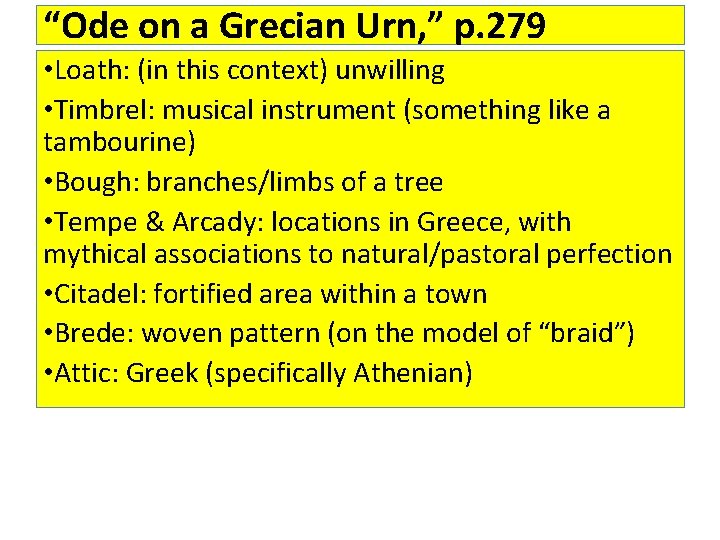 “Ode on a Grecian Urn, ” p. 279 • Loath: (in this context) unwilling