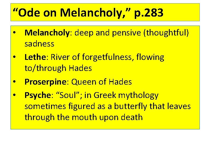 “Ode on Melancholy, ” p. 283 • Melancholy: deep and pensive (thoughtful) sadness •