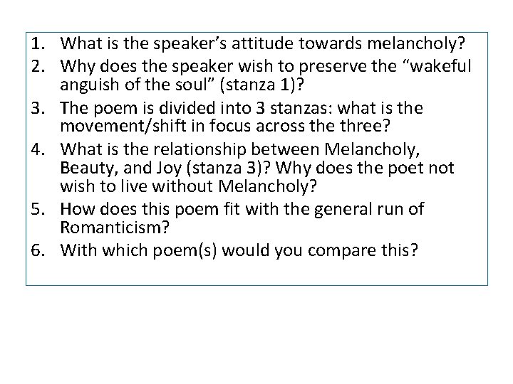 1. What is the speaker’s attitude towards melancholy? 2. Why does the speaker wish