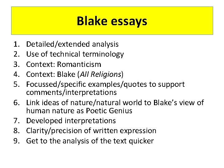 Blake essays 1. 2. 3. 4. 5. 6. 7. 8. 9. Detailed/extended analysis Use