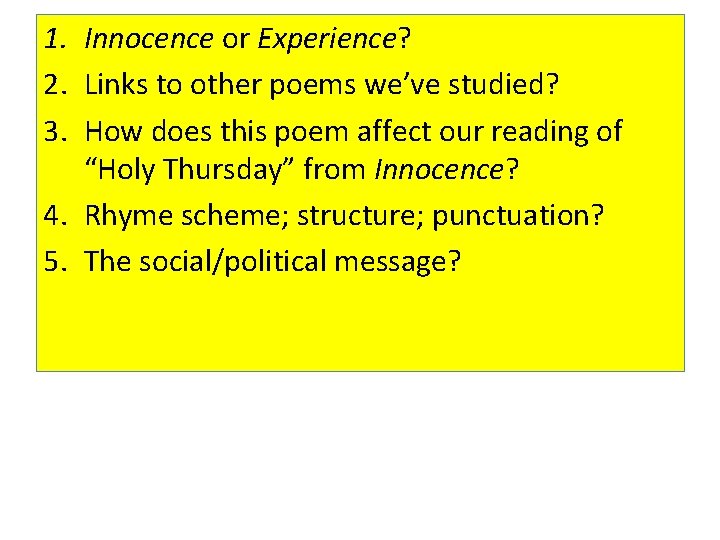 1. Innocence or Experience? 2. Links to other poems we’ve studied? 3. How does