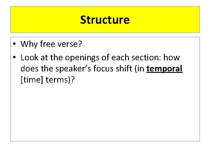 Structure • Why free verse? • Look at the openings of each section: how