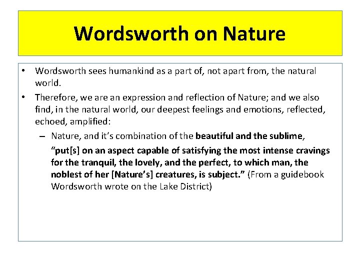 Wordsworth on Nature • Wordsworth sees humankind as a part of, not apart from,