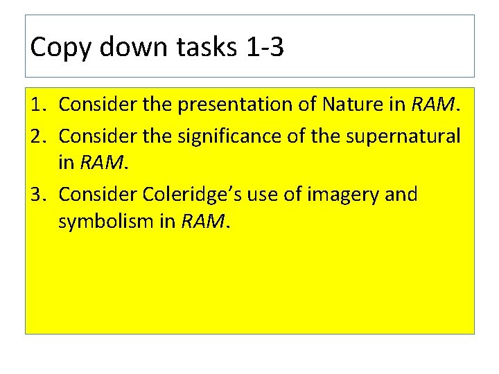 Copy down tasks 1 -3 1. Consider the presentation of Nature in RAM. 2.