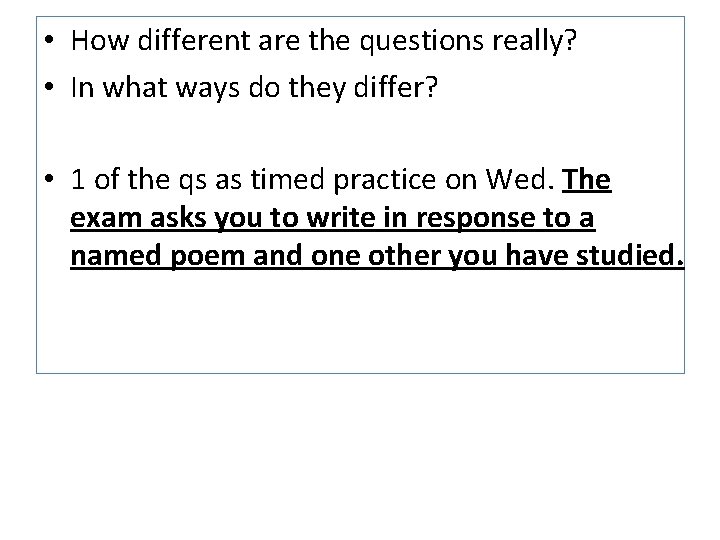  • How different are the questions really? • In what ways do they