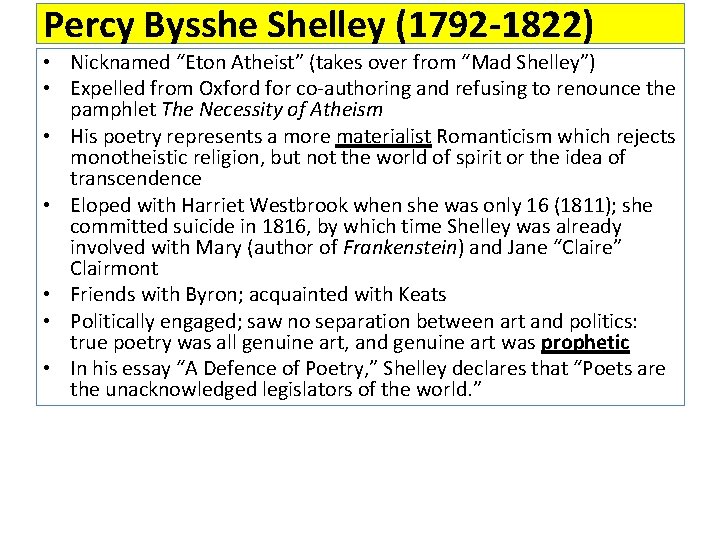 Percy Bysshe Shelley (1792 -1822) • Nicknamed “Eton Atheist” (takes over from “Mad Shelley”)