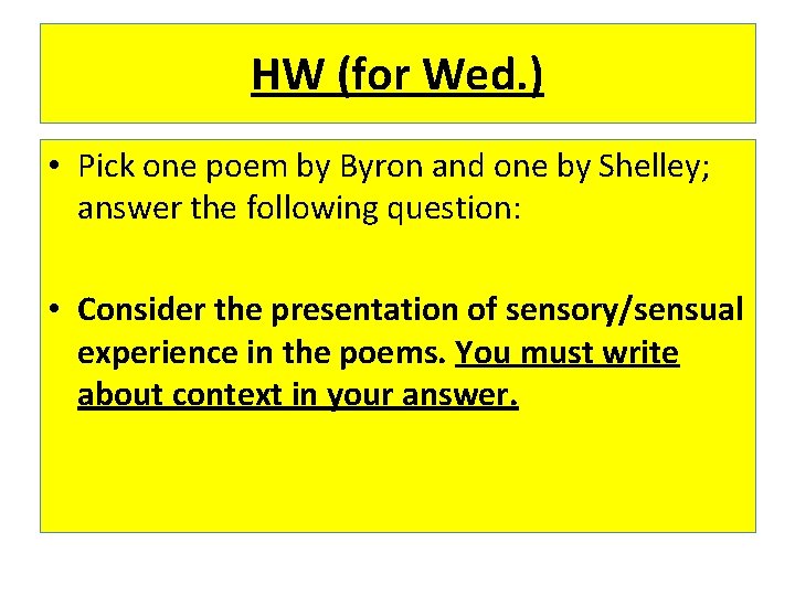 HW (for Wed. ) • Pick one poem by Byron and one by Shelley;