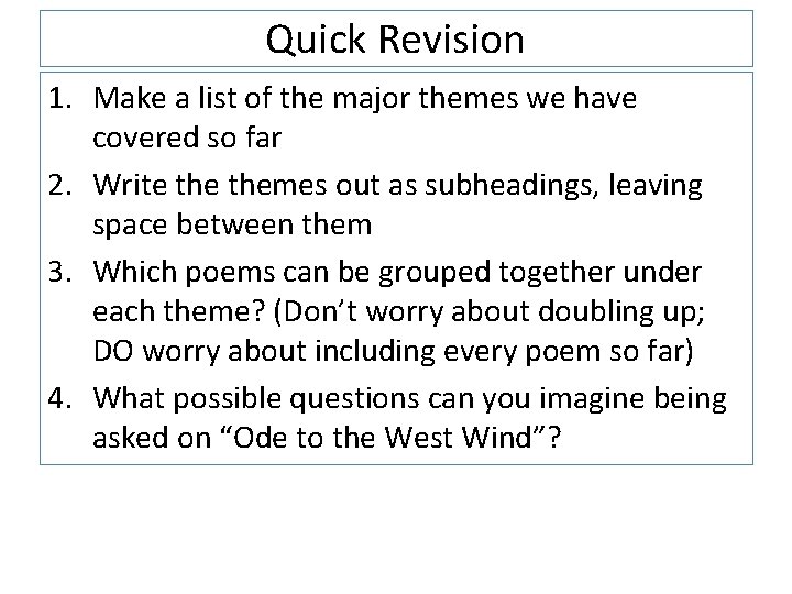 Quick Revision 1. Make a list of the major themes we have covered so