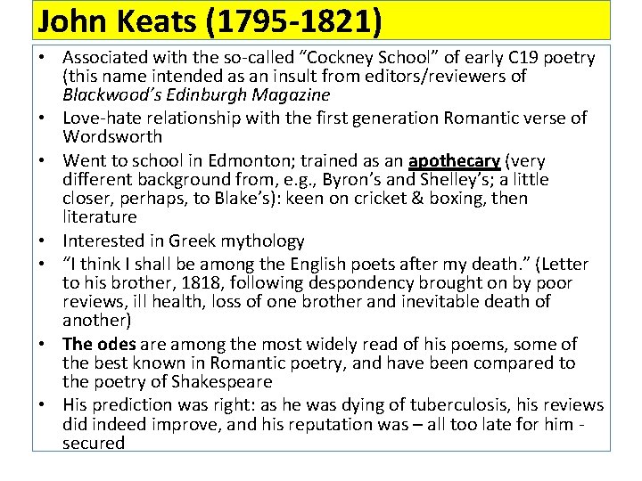 John Keats (1795 -1821) • Associated with the so-called “Cockney School” of early C