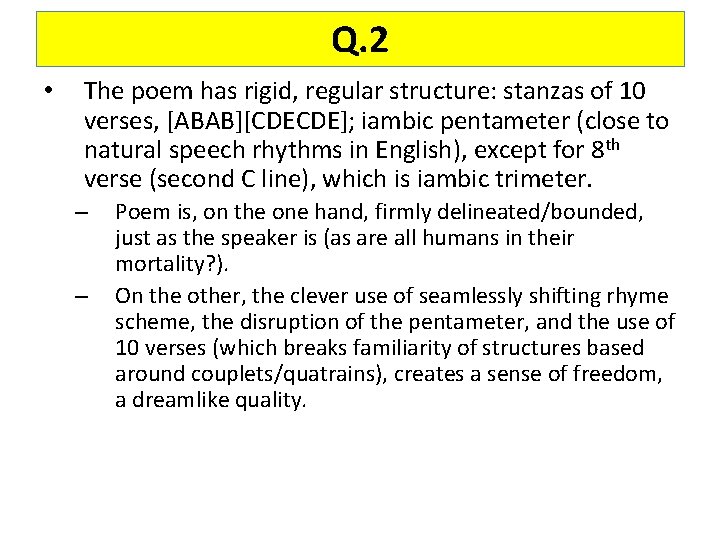 Q. 2 • The poem has rigid, regular structure: stanzas of 10 verses, [ABAB][CDECDE];