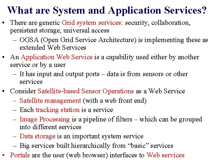 What are System and Application Services? • There are generic Grid system services: security,