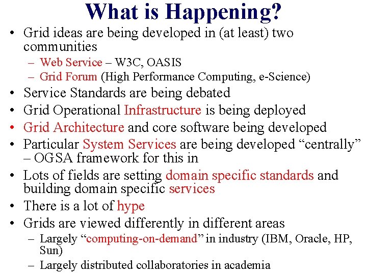 What is Happening? • Grid ideas are being developed in (at least) two communities