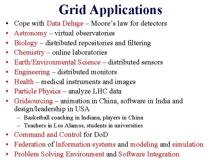 Grid Applications • • • Cope with Data Deluge – Moore’s law for detectors