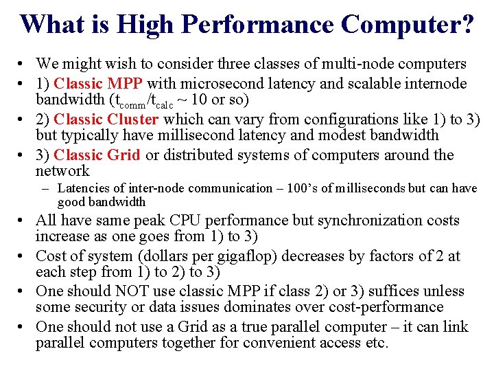 What is High Performance Computer? • We might wish to consider three classes of