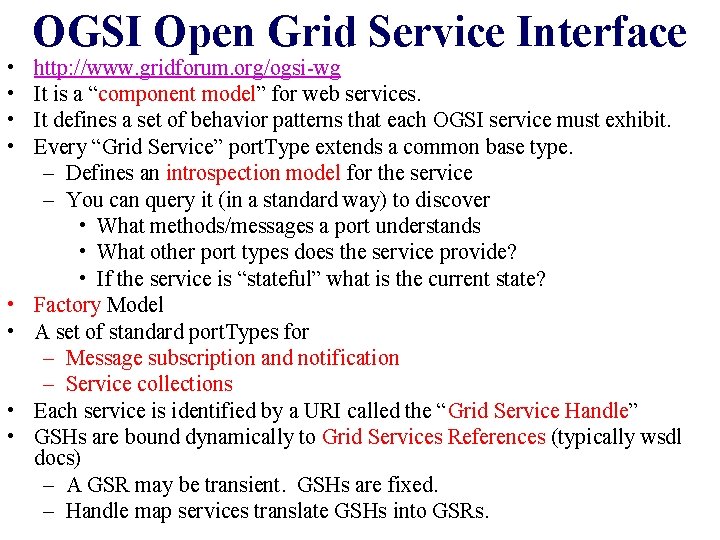 • • OGSI Open Grid Service Interface http: //www. gridforum. org/ogsi-wg It is