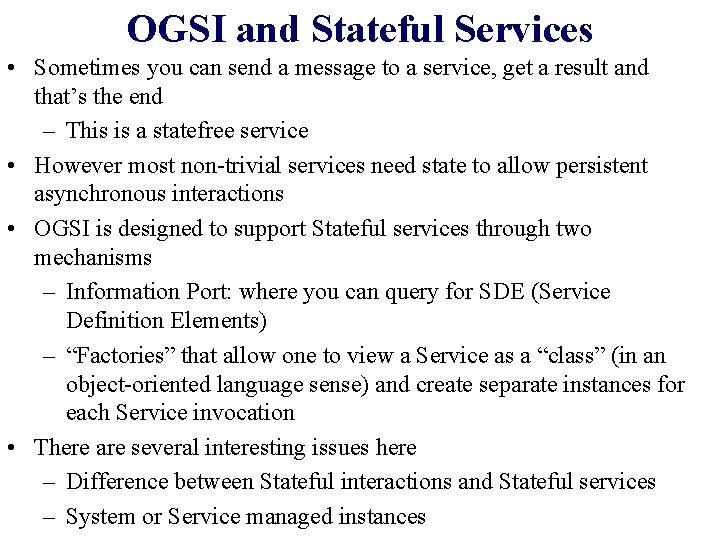 OGSI and Stateful Services • Sometimes you can send a message to a service,