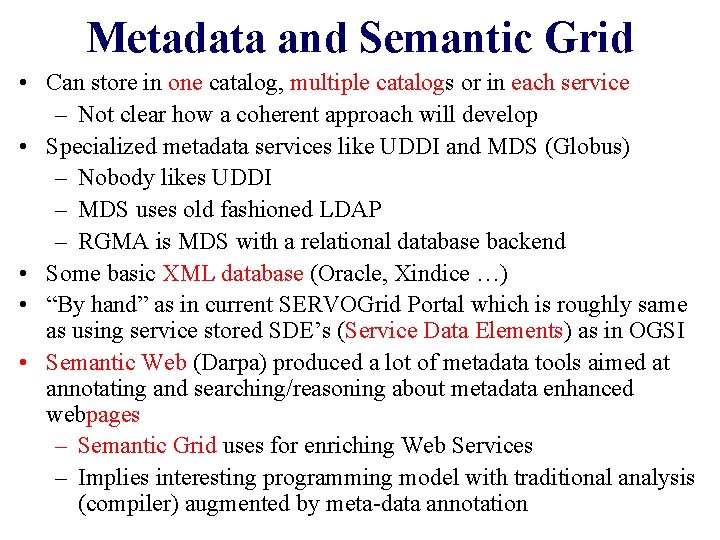 Metadata and Semantic Grid • Can store in one catalog, multiple catalogs or in