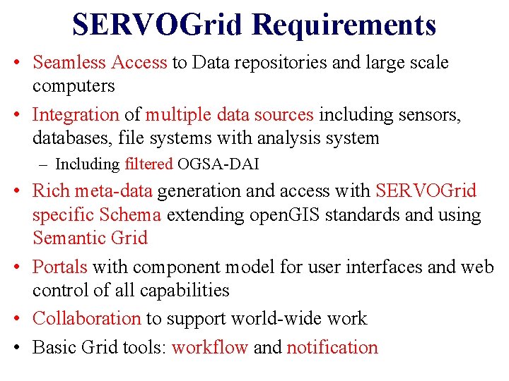 SERVOGrid Requirements • Seamless Access to Data repositories and large scale computers • Integration