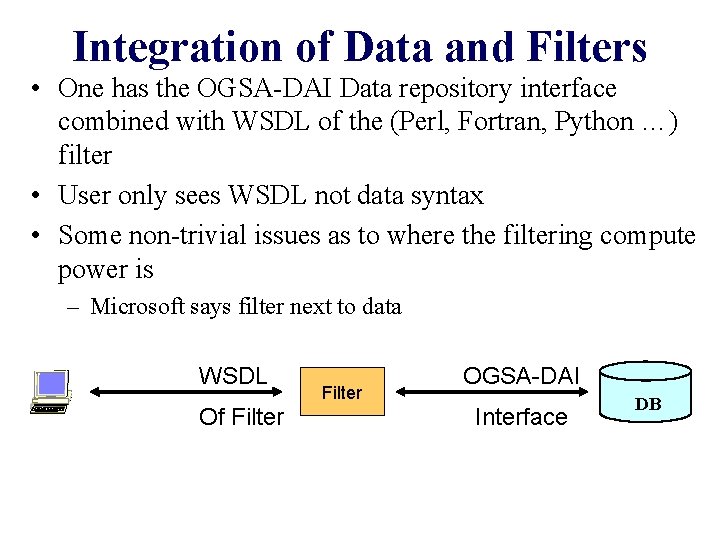 Integration of Data and Filters • One has the OGSA-DAI Data repository interface combined