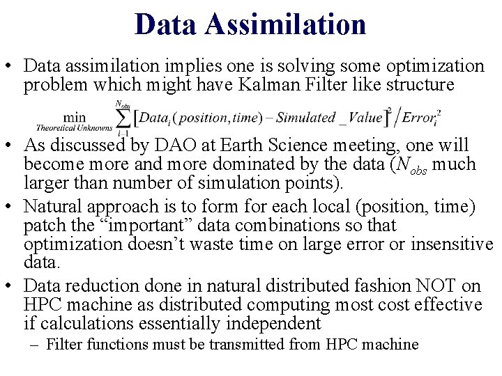 Data Assimilation • Data assimilation implies one is solving some optimization problem which might