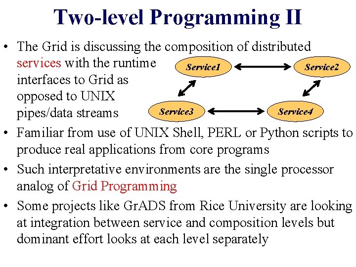 Two-level Programming II • The Grid is discussing the composition of distributed services with