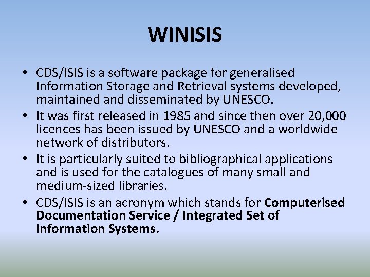 WINISIS • CDS/ISIS is a software package for generalised Information Storage and Retrieval systems