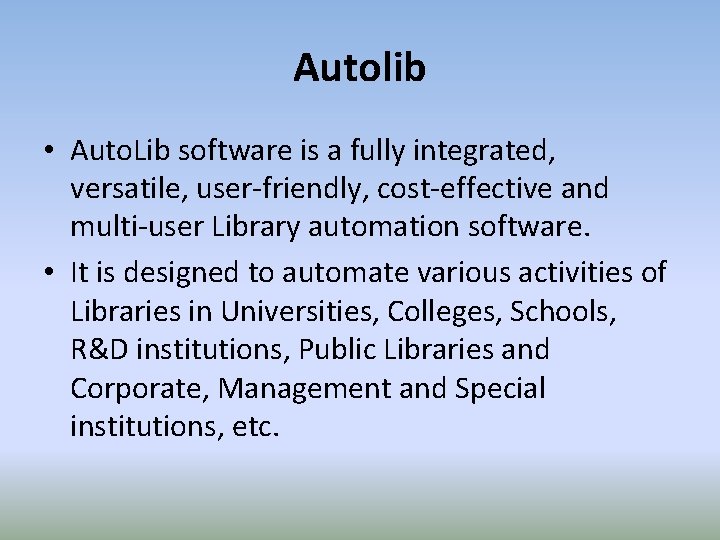 Autolib • Auto. Lib software is a fully integrated, versatile, user-friendly, cost-effective and multi-user