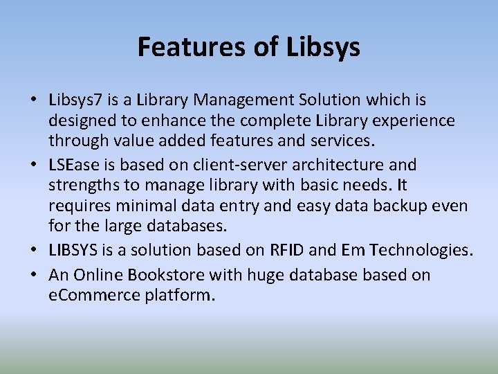 Features of Libsys • Libsys 7 is a Library Management Solution which is designed