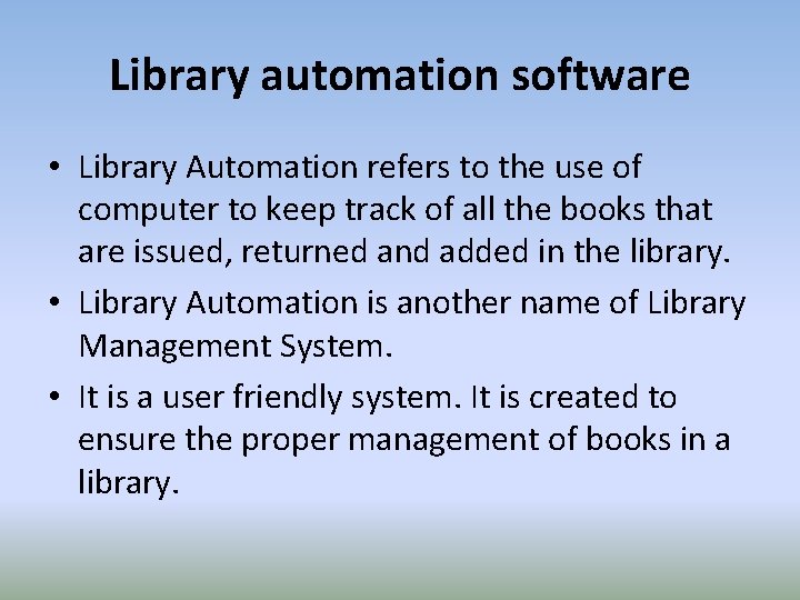 Library automation software • Library Automation refers to the use of computer to keep