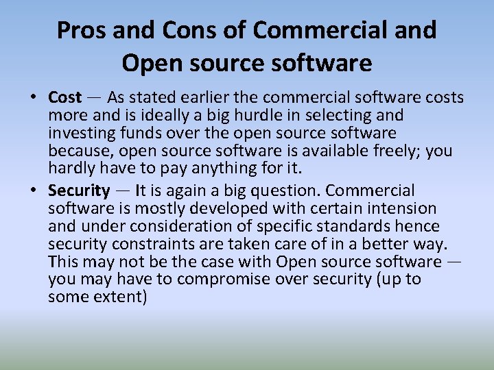 Pros and Cons of Commercial and Open source software • Cost — As stated