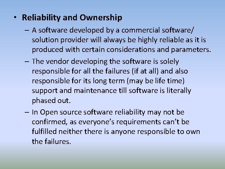  • Reliability and Ownership – A software developed by a commercial software/ solution
