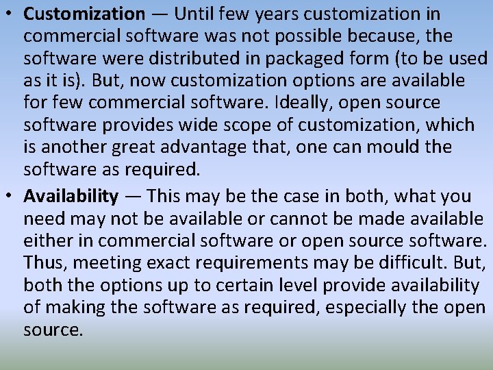  • Customization — Until few years customization in commercial software was not possible