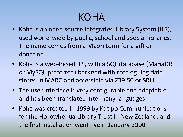 KOHA • Koha is an open source Integrated Library System (ILS), used world-wide by