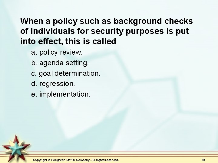 When a policy such as background checks of individuals for security purposes is put