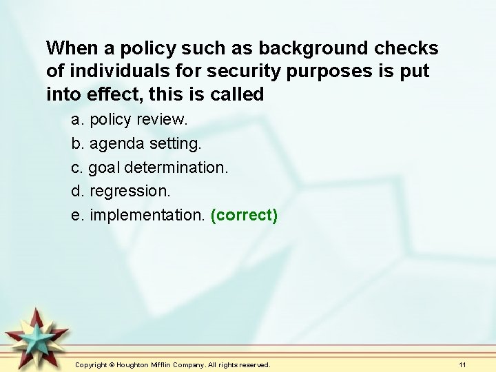 When a policy such as background checks of individuals for security purposes is put