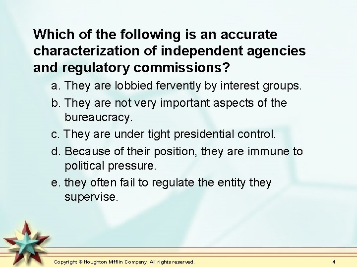 Which of the following is an accurate characterization of independent agencies and regulatory commissions?