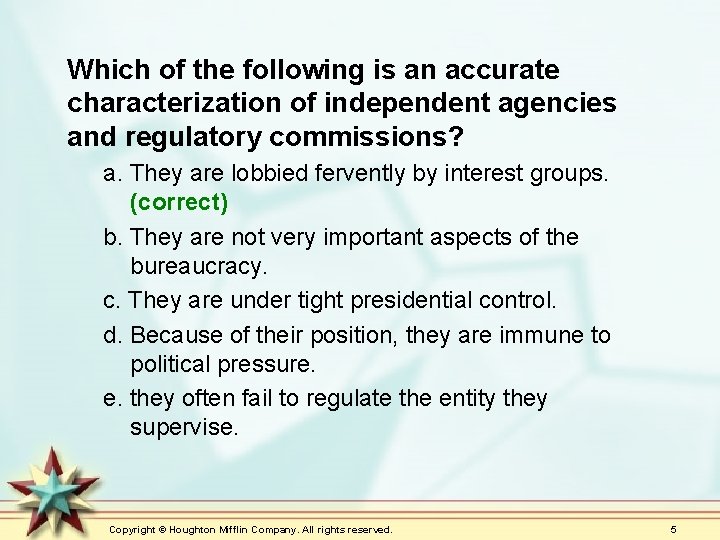 Which of the following is an accurate characterization of independent agencies and regulatory commissions?