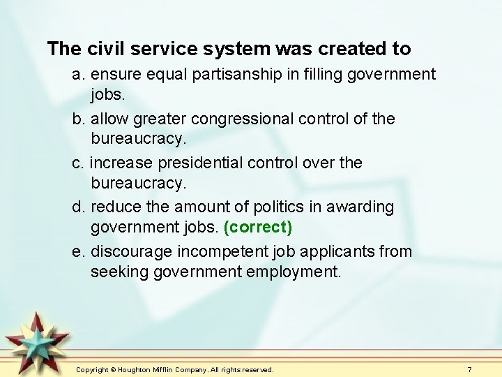 The civil service system was created to a. ensure equal partisanship in filling government