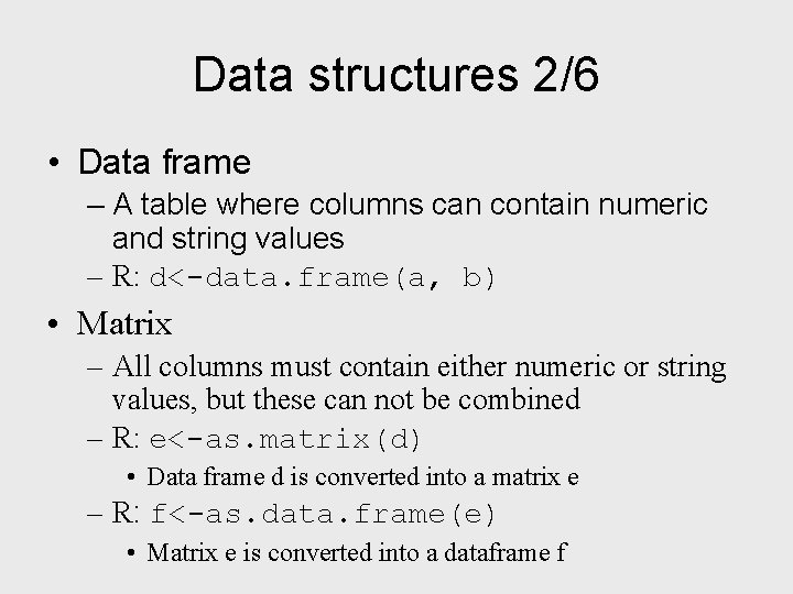 Data structures 2/6 • Data frame – A table where columns can contain numeric