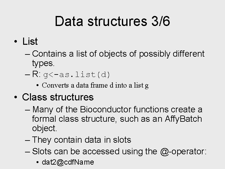 Data structures 3/6 • List – Contains a list of objects of possibly different