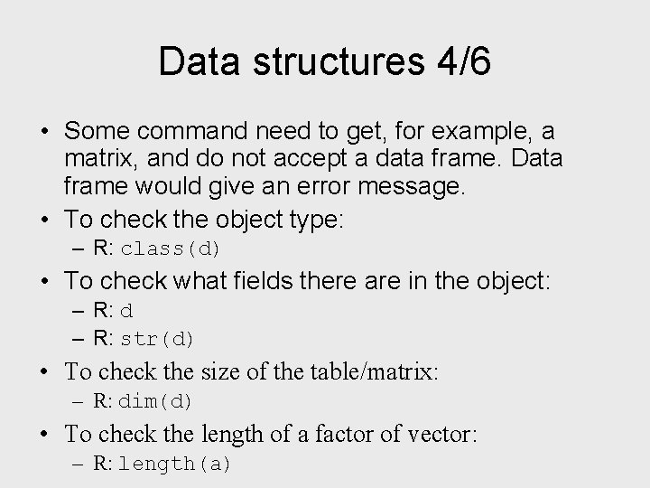 Data structures 4/6 • Some command need to get, for example, a matrix, and