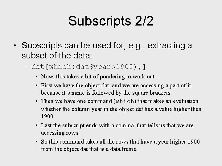 Subscripts 2/2 • Subscripts can be used for, e. g. , extracting a subset