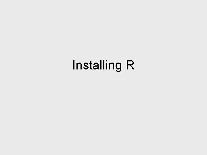 Installing R 