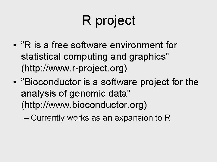 R project • ”R is a free software environment for statistical computing and graphics”