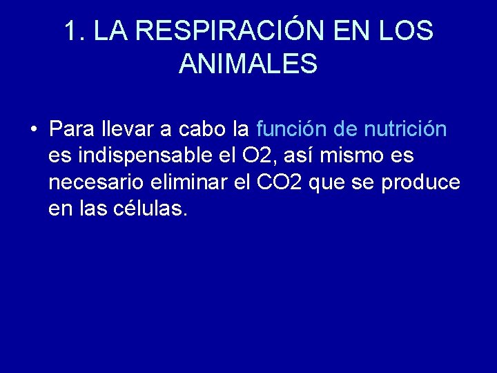 1. LA RESPIRACIÓN EN LOS ANIMALES • Para llevar a cabo la función de