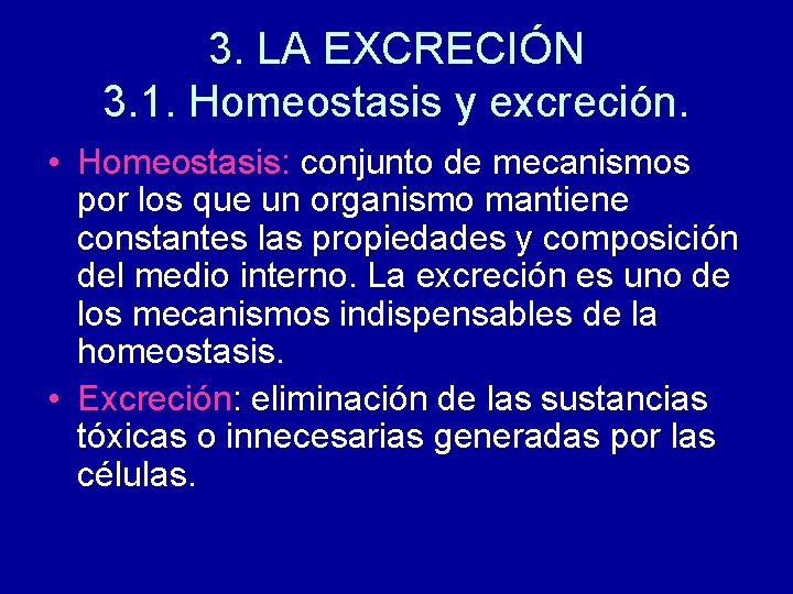 3. LA EXCRECIÓN 3. 1. Homeostasis y excreción. • Homeostasis: conjunto de mecanismos por